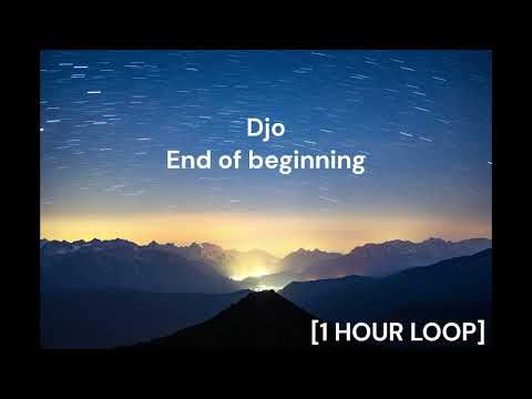 Djo - End of beginning [1 HOUR LOOP]
