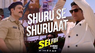 Selfiee | Shuru Se Shuruaat  | Akshay Kumar, Emraan Hashmi, Raj Mehta | In Cinemas Feb 24