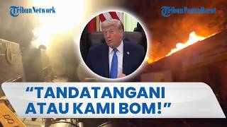 Trump Ancam Bakal Bom Iran Sampai Hancur Jika Menolak Tanda Tangani Perjanjian