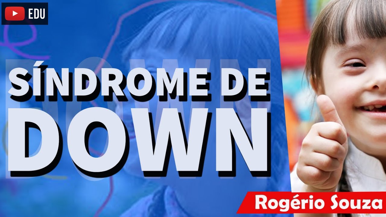 SÍNDROME DE DOWN (Vídeo Aula) - Rogério Souza
