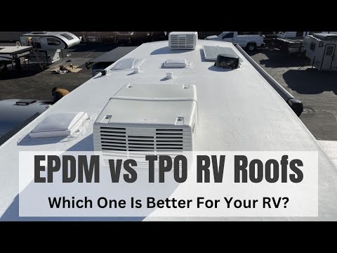 EPDM vs TPO RV roofs - How To Choose, Identify And Maintain Them