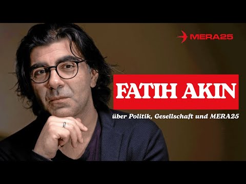 Im Gespräch mit Regisseur Fatih Akin über Politik, Gesellschaft und MERA25