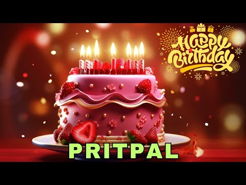 Happy Birthday Pritpal, Birthday Wishes, Birthday Song, WhatsApp Status, Today, hbd