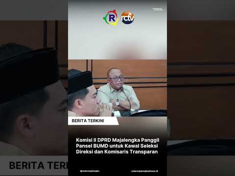 Komisi II DPRD Majalengka Panggil Pansel BUMD
