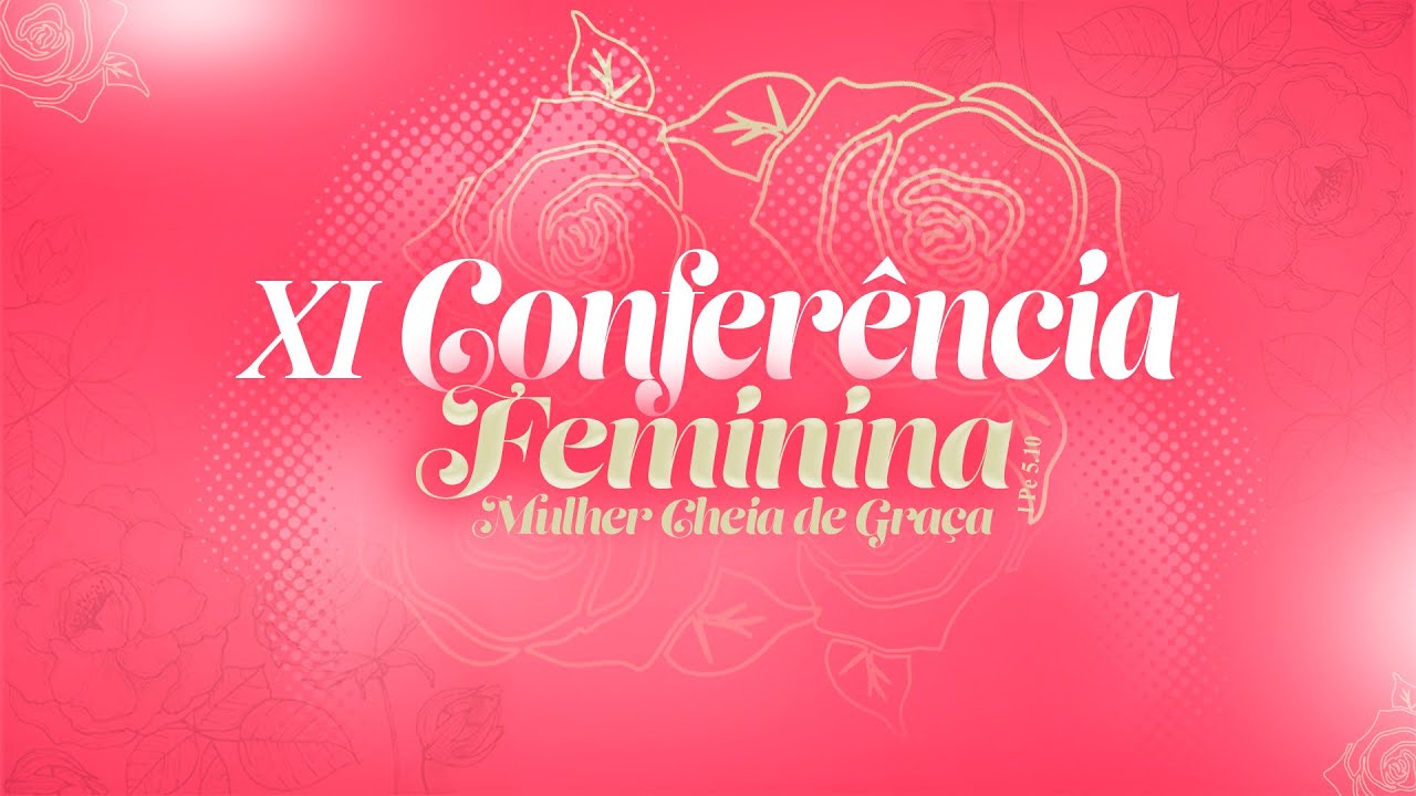 11° CONFERENCIA FEMININA - TARTE 2° DIA | Sábado 15/03/2025