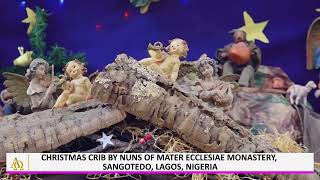 CHRISTMAS CRIB BY NUNS OF MATER ECCLESIAE  MONASTERY, SANGOTEDO, LAGOS, NIGERIA