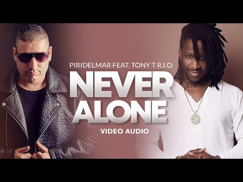 Piridelmar feat Tony T R.I.O.- Never Alone  [Áudio]