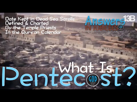What is Pentecost? When? From the Dead Sea Scrolls. Answers In Jubilees 13B