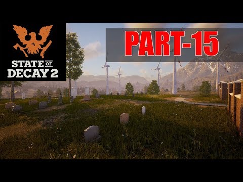 STATE OF DECAY 2 GAMEPLAY WALKTHROUGH (PART-15)