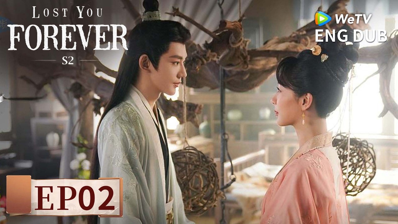 ENG DUB【Lost You Forever S2长相思 第二季】EP02 | 💫 Found You, Lost Me | Yang Zi, Zhang Wanyi | WeTV