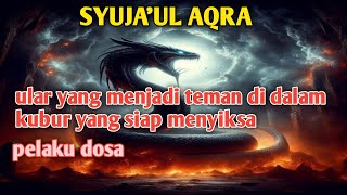 Download lagu Ular yang menyiksa di dalam kubur bagi orang yang lalai shalat (syuja'ul aqra) mp3 Download lagu Ular yang menyiksa di dalam kubur bagi orang yang lalai shalat (syuja'ul aqra) mp3