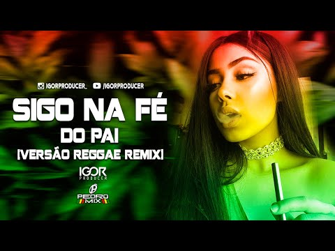 SIGO NA FÉ DO PAI [REGGAE REMIX 2022] @igorproducer & @djpedromixofc