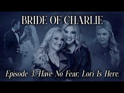 Bride Of Charlie: Have No Fear, Lori Is Here. | Episode 3