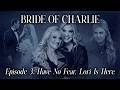 Bride Of Charlie Have No Fear Lori Is Here Episode 3