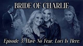 Bride Of Charlie: Have No Fear, Lori Is Here. | Episode 3