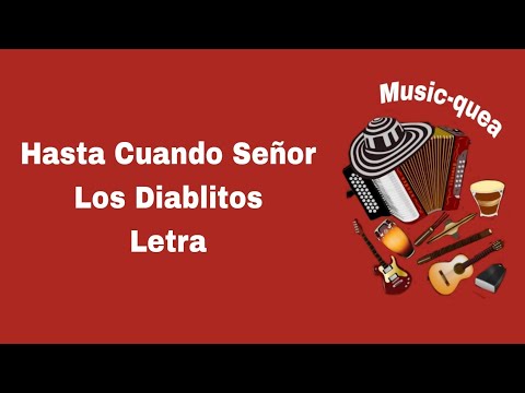 Hasta Cuando Señor - Los Diablitos - Letra