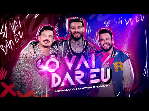 Lucas Lucco e @ClaytoneRomario - Só Vai Dar Eu
