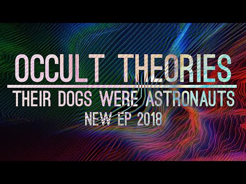 Their Dogs Were Astronauts - Occult Theories // FULL EP (2018)