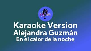 Alejandra Guzmán - En el calor de la noche  (Karaoke version)