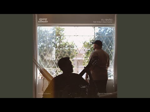 Eu, Baião - Quase Sábado