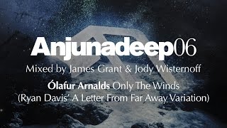 Ólafur Arnalds - Only The Winds (Ryan Davis Variation) : Anjunadeep 06 Preview