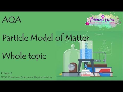 The Whole of AQA - PARTICLE MODEL OF MATTER. GCSE Physics Combined Science Revision. Topic 3 for P1