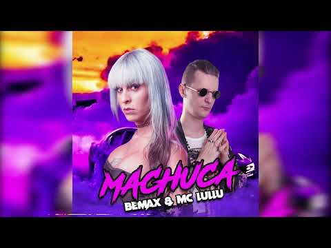 Bemax, Mc Lullu - Machuca (REMIX)