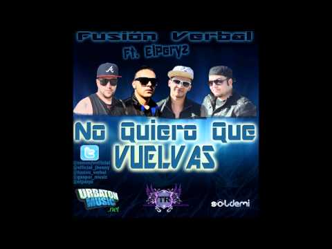 Fusión Verbal Ft. elPeryz - No Quiero Que Vuelvas