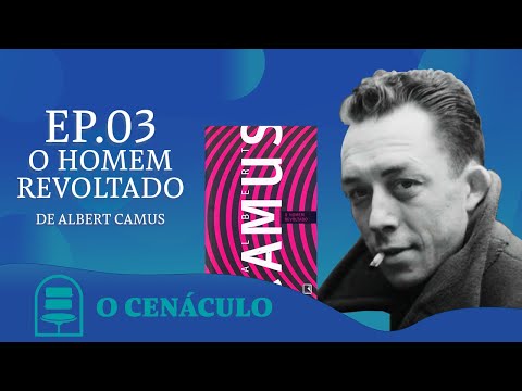 Episódio 03 - O Homem Revoltado, de Albert Camus