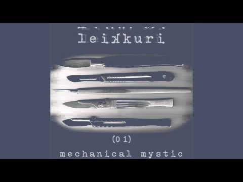 Leikkuri - Mechanical Mystic (Track 01 of the 