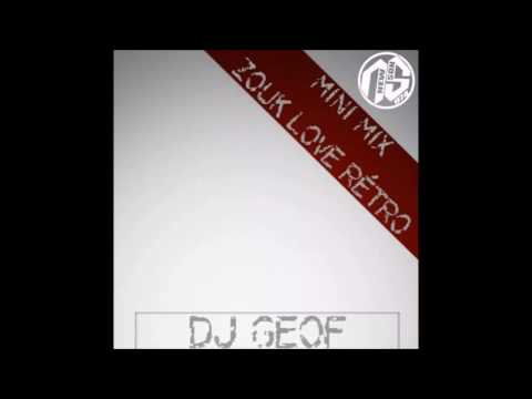 Dj Geof - Mini Mix Zouk Love Rétro (Freestyle) 2017
