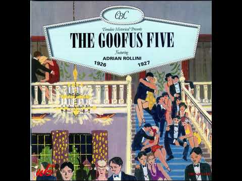 THE GOOFUS FIVE FEATURING ADRIAN ROLLINI – THE GOOFUS FIVE 1926-1927 (1994) (FULL ALBUM)