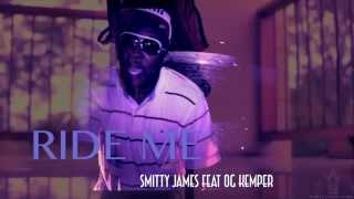 &quot;RIDE ME&quot; - SMITTY JAMES FEAT OG KEMPER