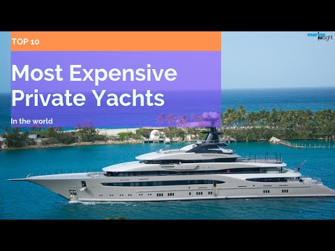 Top 10 Most Expensive Private Yachts in the World