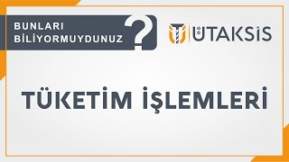 Tüketim İşlemleri