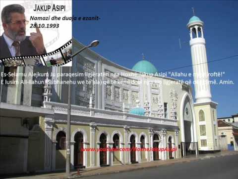 ''Namazi dhe duaja e Ezanit''Hoxhë:Jakup Asipi (Allahu e mëshiroftë!)