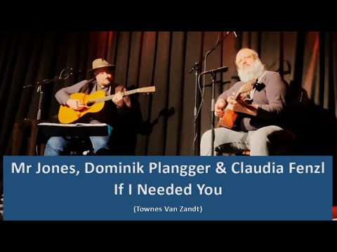 If I Needed You (Townes Van Zandt) - Mr Jones, Dominik Plangger, Claudia Fenzl - live 2023