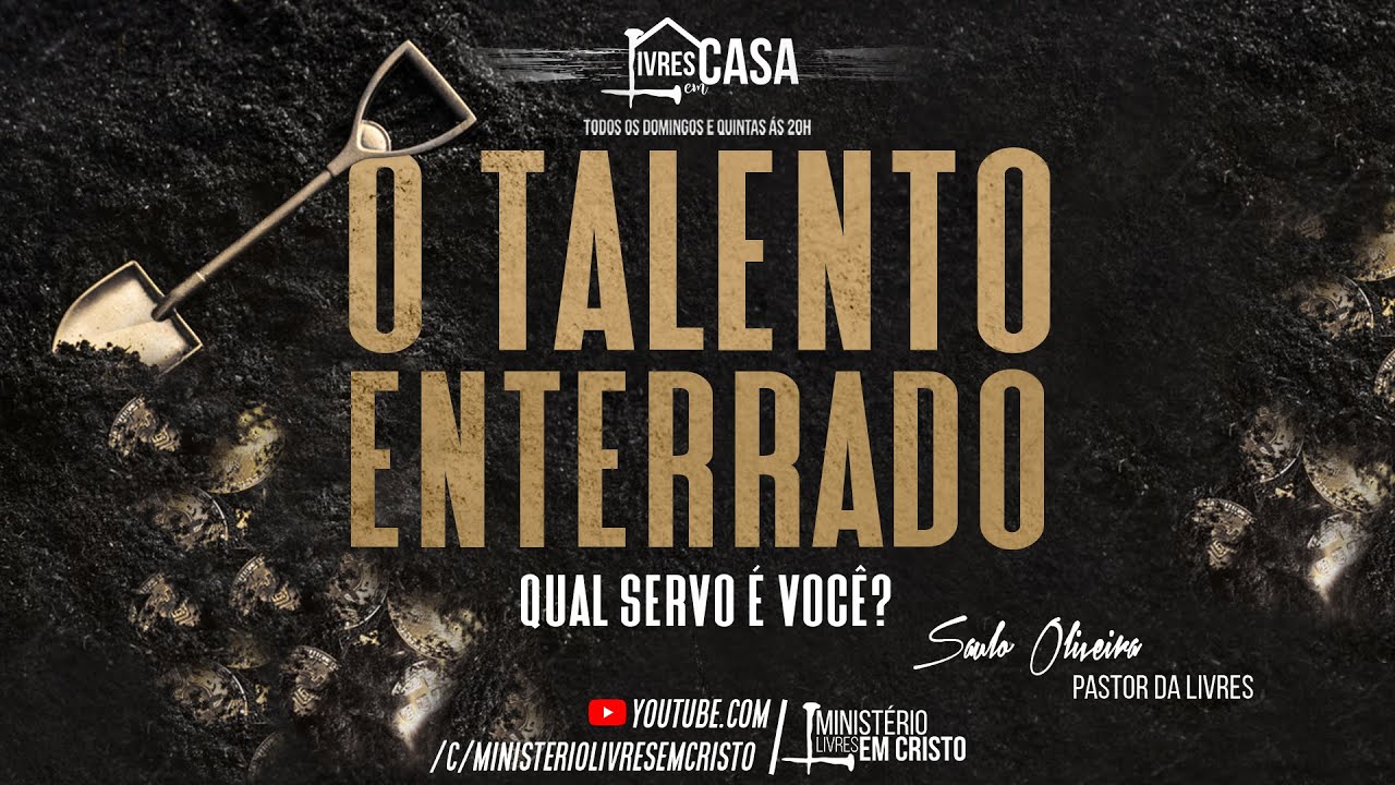 Pregação:  O TALENTO ENTERRADO: Qual servo é você? / Pr. Saulo Oliveira