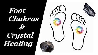FOOT CHAKRAS and Crystal Healing | Chakra Activation & Balancing with Crystals & Gemstones