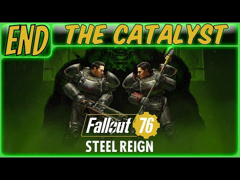 Fallout 76: Steel Reign Walkthrough Part 6 "The Catalyst"