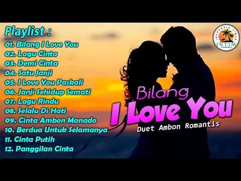 Kumpulan Lagu Duet Ambon Romantis " Bilang I Love You "
