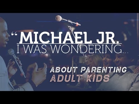 Adult Kids | Michael Jr. on Parenting