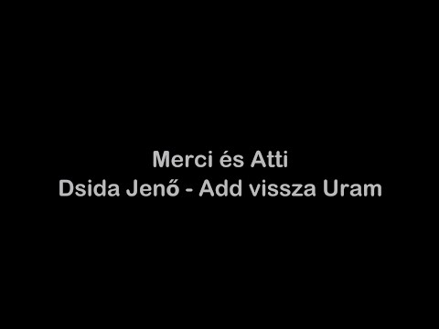 Merci és Atti - Dsida Jenő: Add vissza Uram @ IKE Hangoló 2020