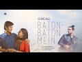 Jubin Nautiyal's BATON BATON MEIN - Movie LOVE ALL | New Hindi Romantic Song 2023 | Saurabh Vaibhav