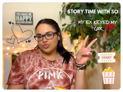 STORY TIME | MY EX KEYED MY CAR..........🤭