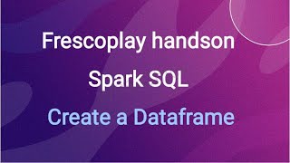 Create a Dataframe  Spark SQL  Frescoplay  HandsOn  Hackerank 