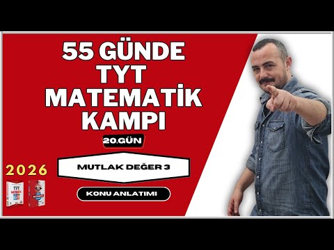 55 Günde TYT Matematik Kampı | 20. Gün | Mutlak Değer 3 | Konu Anlatımı 2026