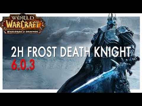 WoW Frost DK PvP! 6.0.3