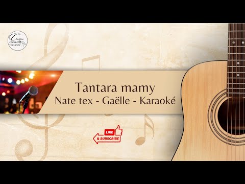 Tantara mamy - Nate Tex - Gaëlle Tsirininofy - Karaoké