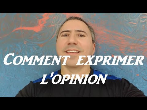Comment exprimer l'opinion en français